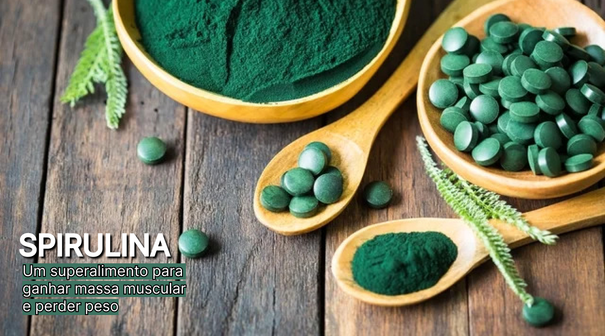 spirulina um superalimento para ganhar massa muscular e perder peso