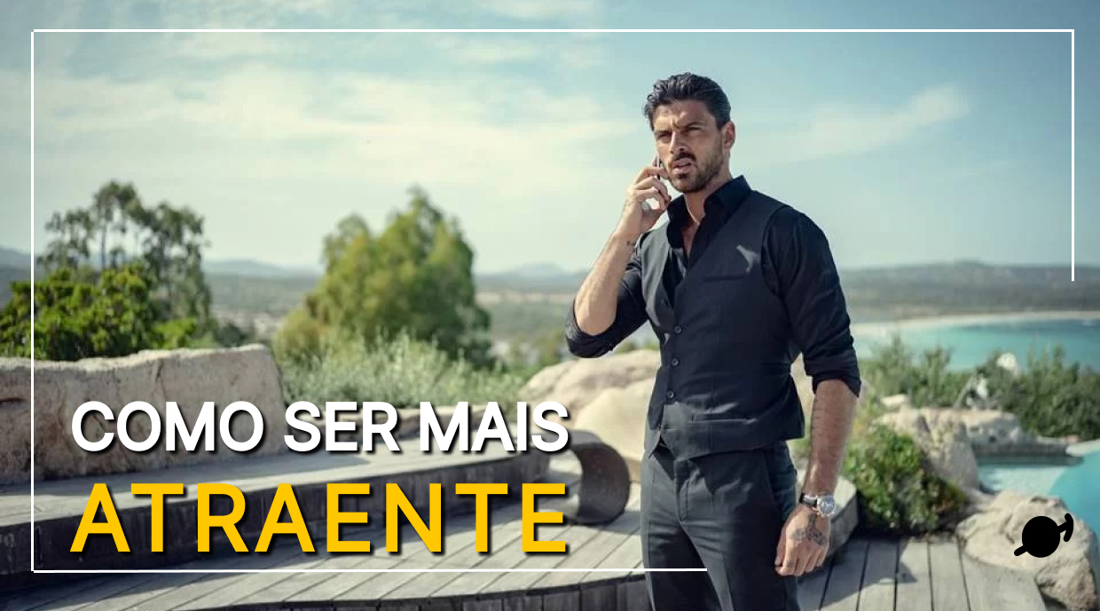 Como ser mais atraente
